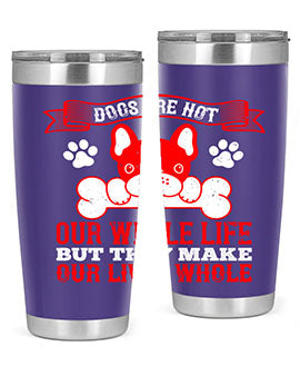 Dogs are not our whole life but they make our lives whole Style 47#- dog- Tumbler