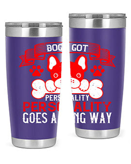 Dogs got personality Personality goes a long way Style 216#- dog- Tumbler