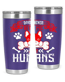 Dogs never bite me Just humans Style 211#- dog- Tumbler