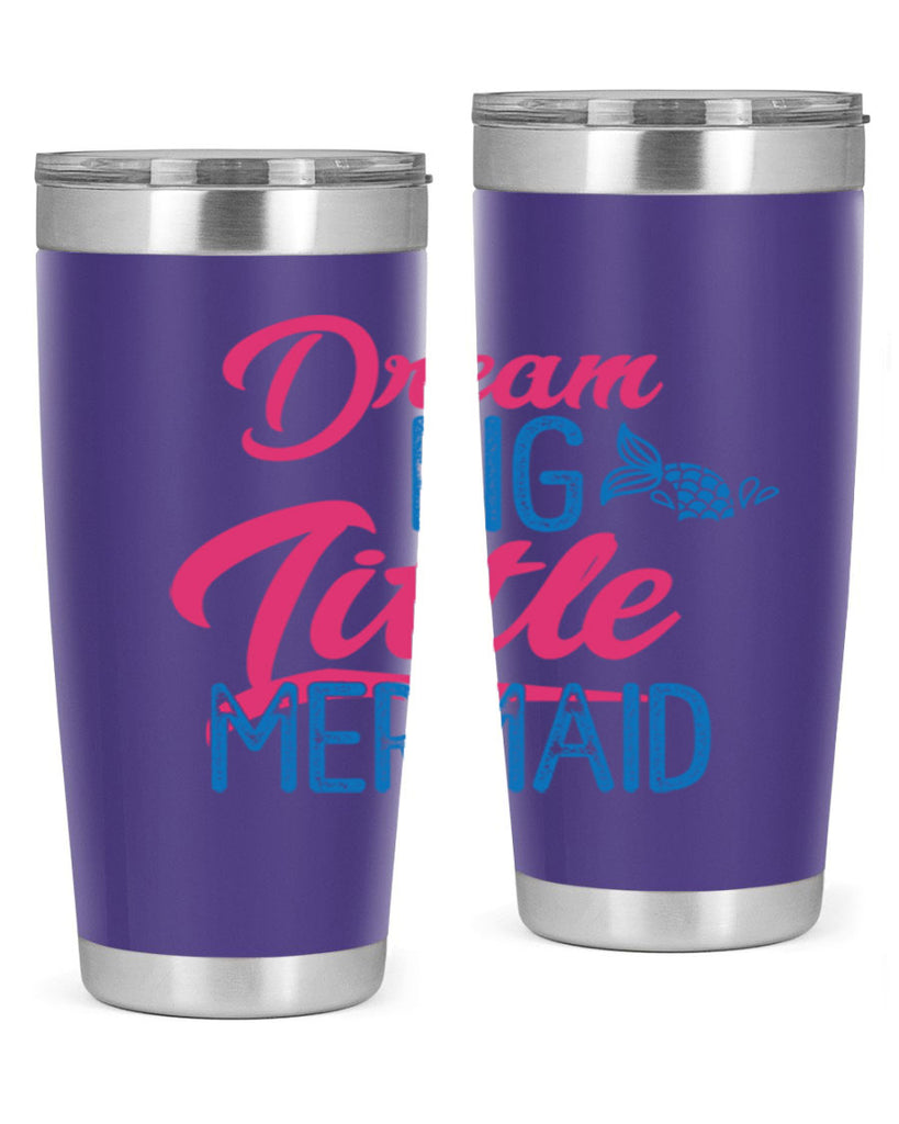 Dream Big Little Mermaid 119#- mermaid- Tumbler