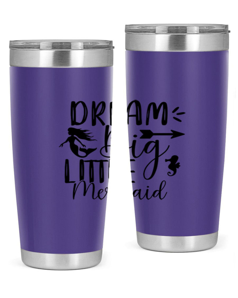 Dream Big Little Mermaid 120#- mermaid- Tumbler