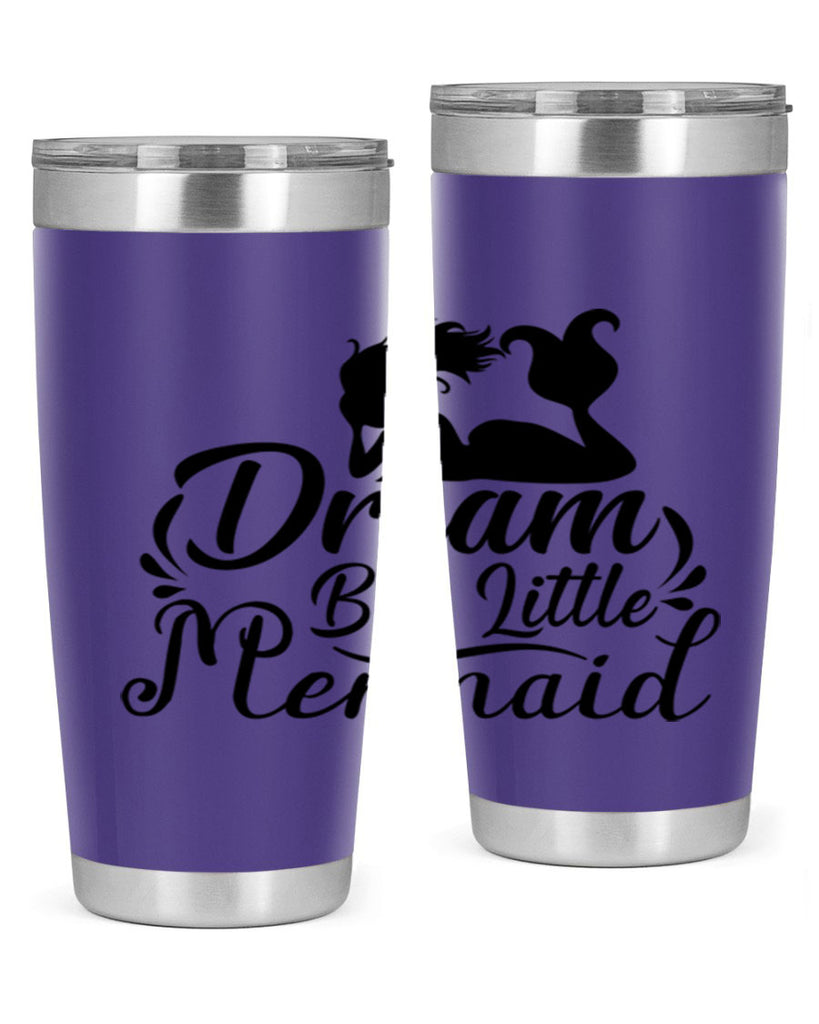 Dream Big Little Mermaid 121#- mermaid- Tumbler