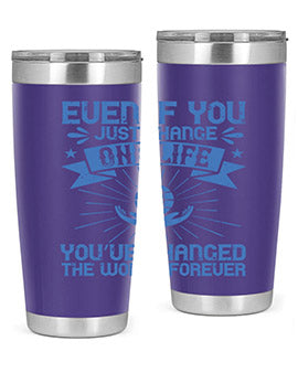 Even if you just change one life you’ve changed the world forever Style 4#- volunteer- Tumbler
