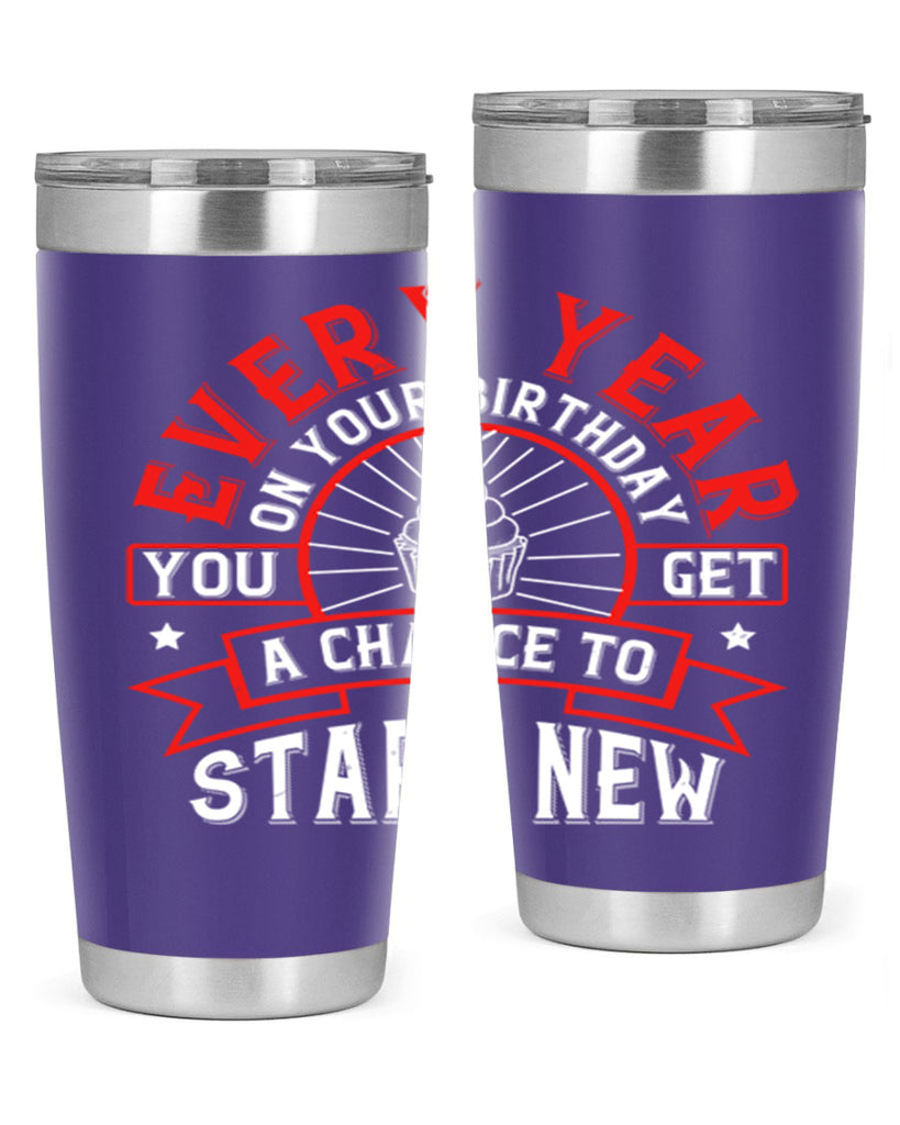 Every year on your birthday you get a chance to start new Style 86#- birthday- tumbler