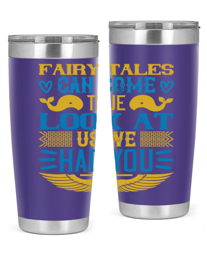 Fairy tales can come true Look at us we had you Style 124#- baby- tumbler
