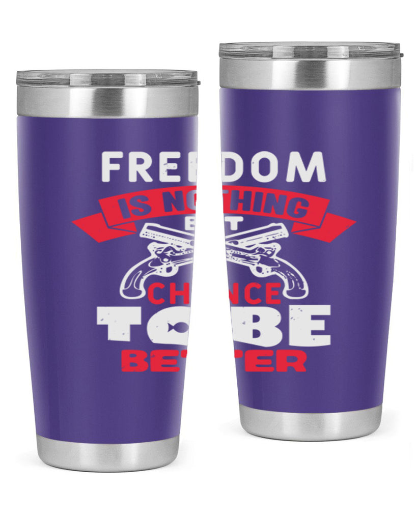 Freedom is nothing but a chance Style 4#- Fourt Of July- Tumbler