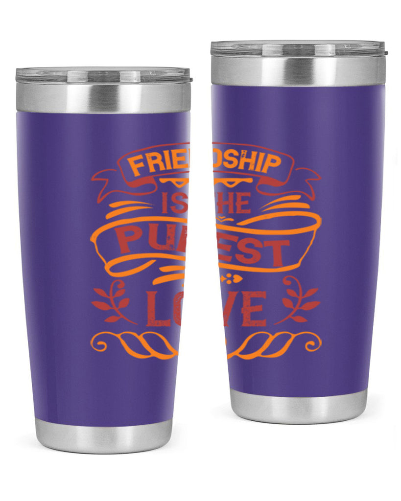 Friendship is the purest love Style 87#- Best Friend- Tumbler