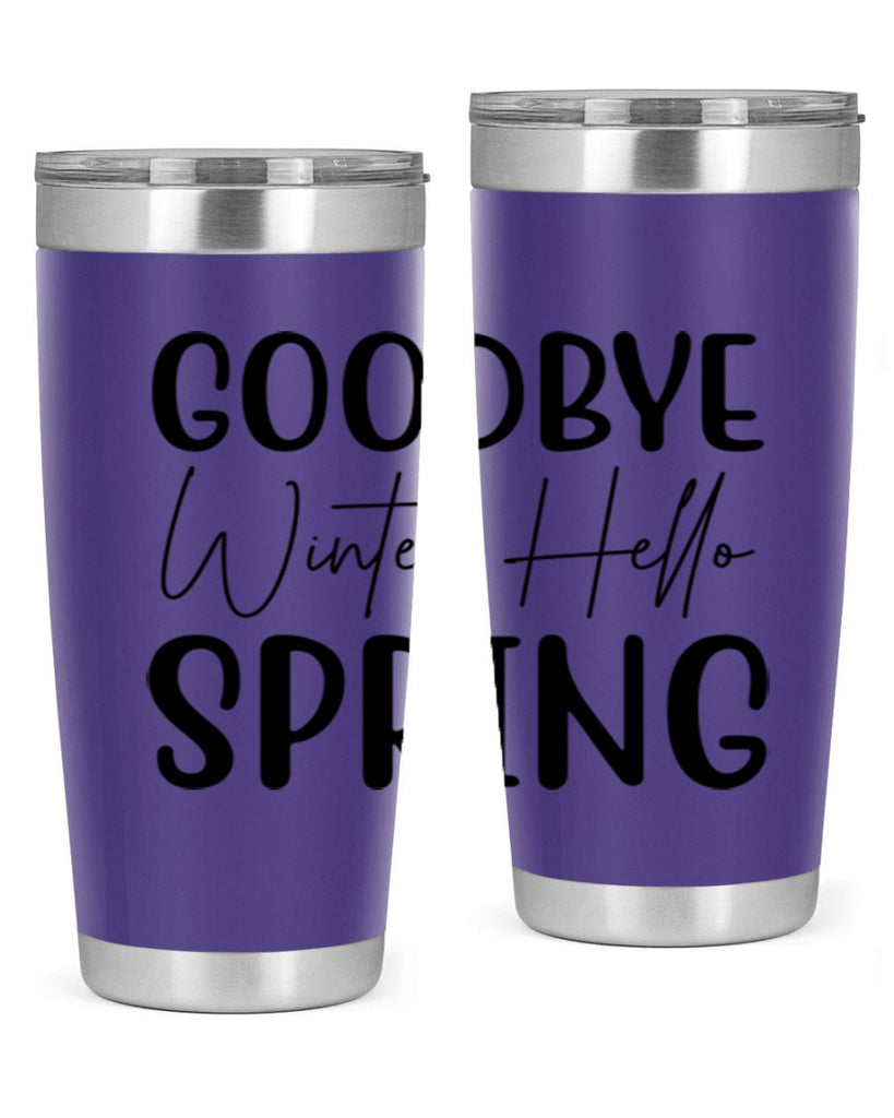 Goodbye Winter Hello Spring 148#- spring- Tumbler