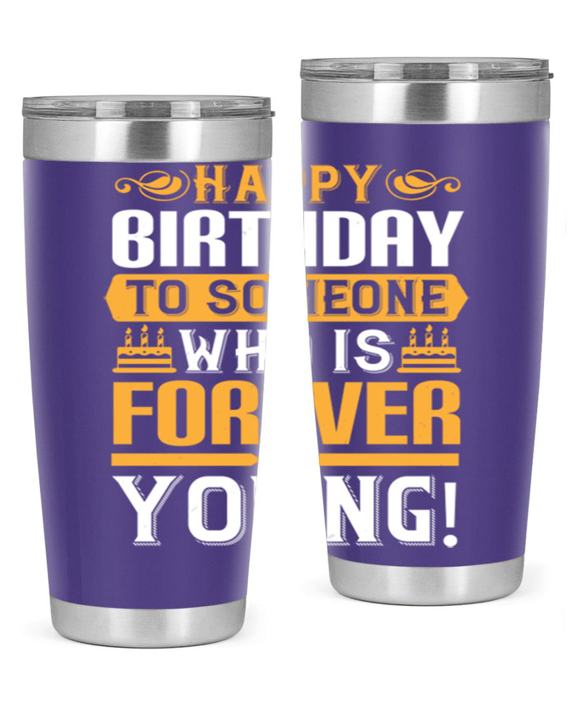 Happy birthday to someone who is forever young Style 80#- birthday- tumbler