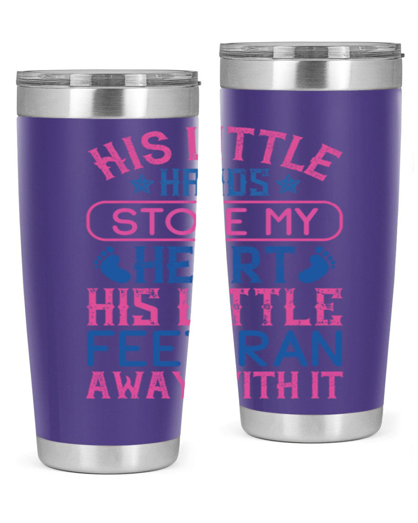 His little hands stole my heart His little feet ran away with it Style 120#- baby- tumbler