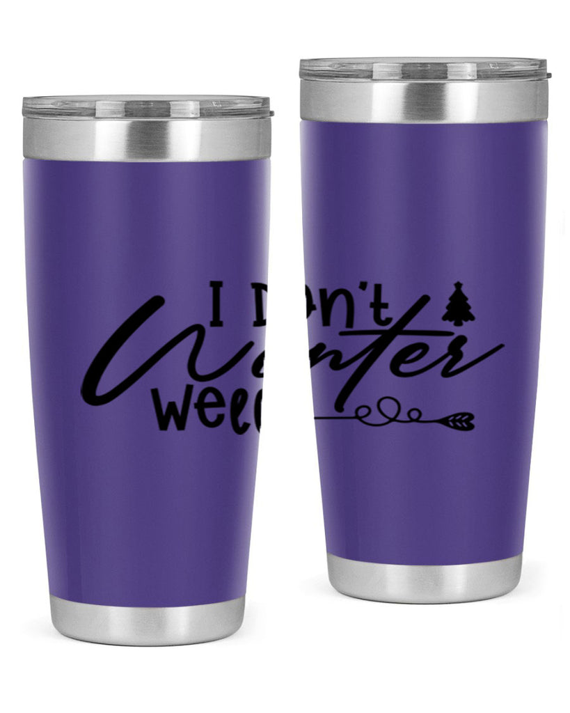 I Don t Winter Well 221#- winter- Tumbler
