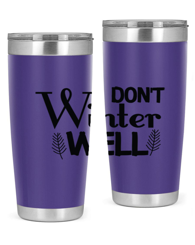 I Dont Winter Well 222#- winter- Tumbler