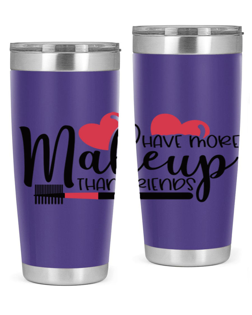 I Have More Makeup Than Friends Style 82#- make up- Tumbler