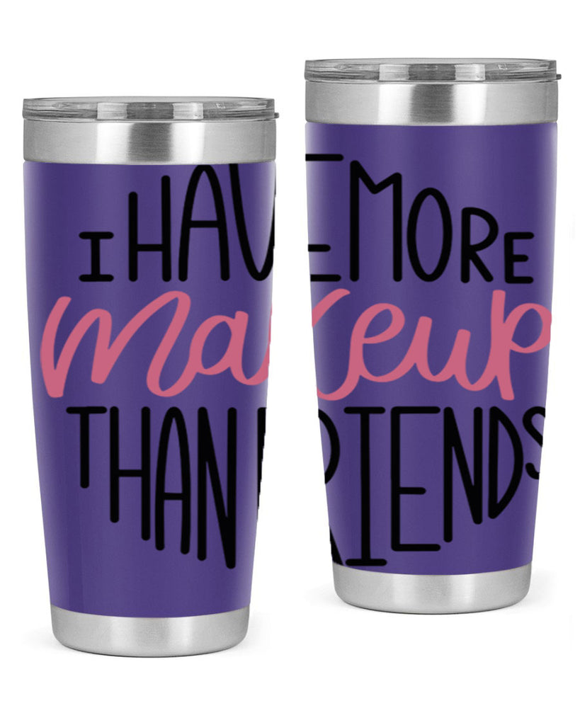 I Have More Makeup Than Friends Style 83#- make up- Tumbler