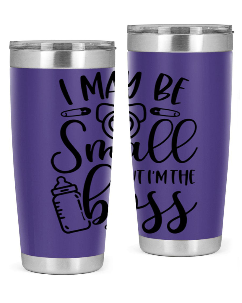 I May Be Small But Im The Boss Style 85#- baby- tumbler