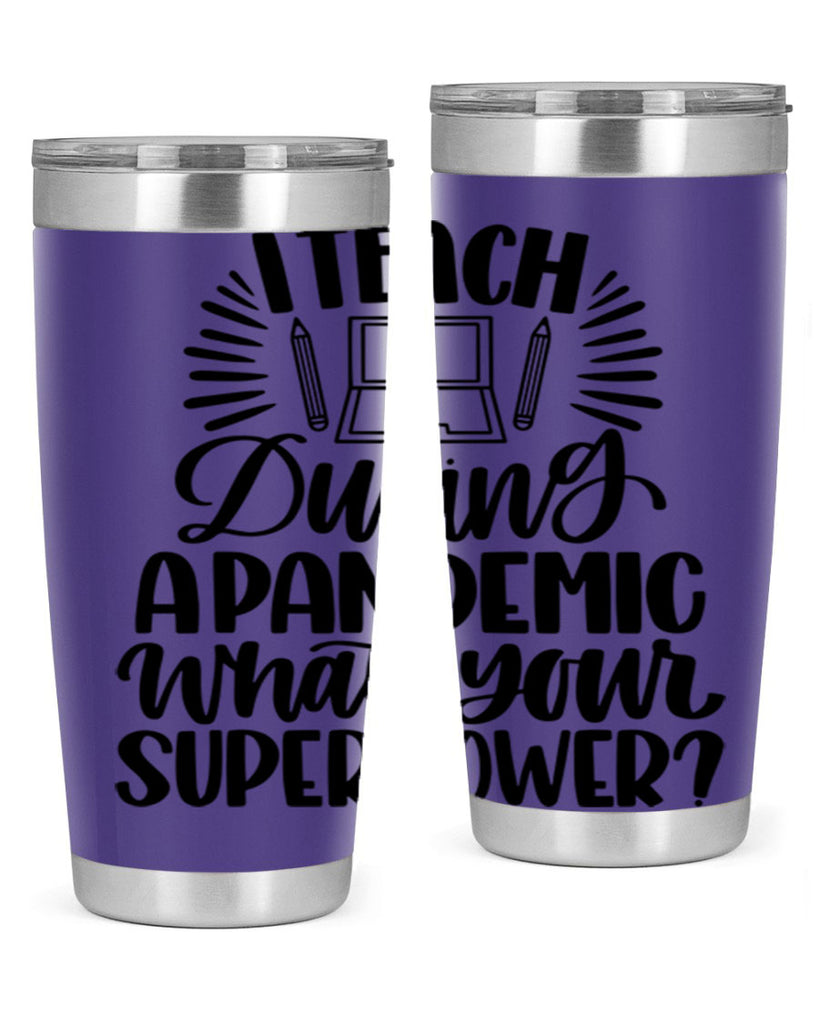 I Teach During A Pandemic Style 73#- teacher- tumbler
