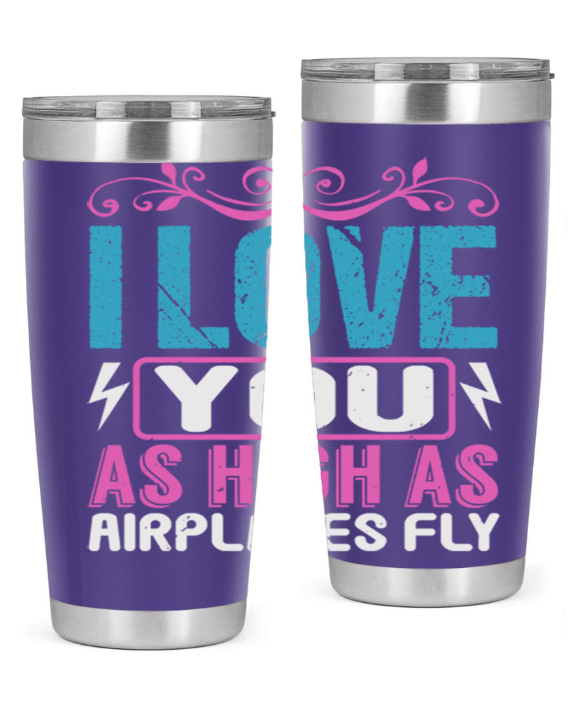 I love you as High as Airplanes Fly Style 229#- baby- tumbler