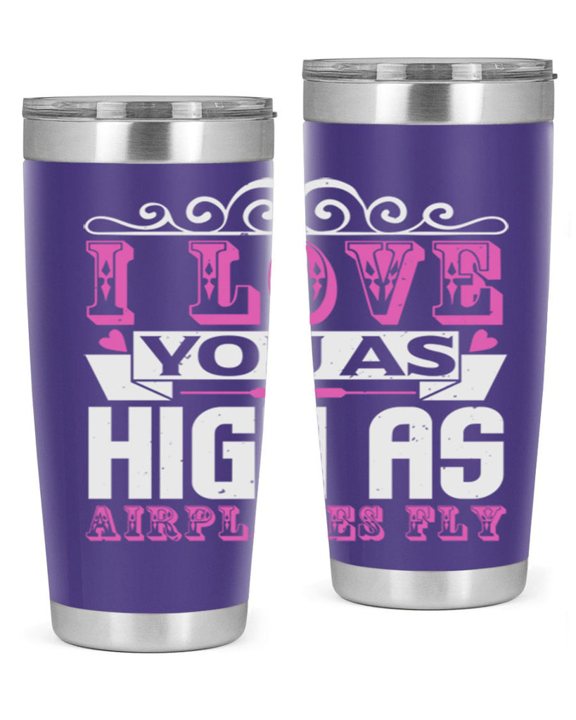 I love you as high as airplanes fly Style 240#- baby- tumbler