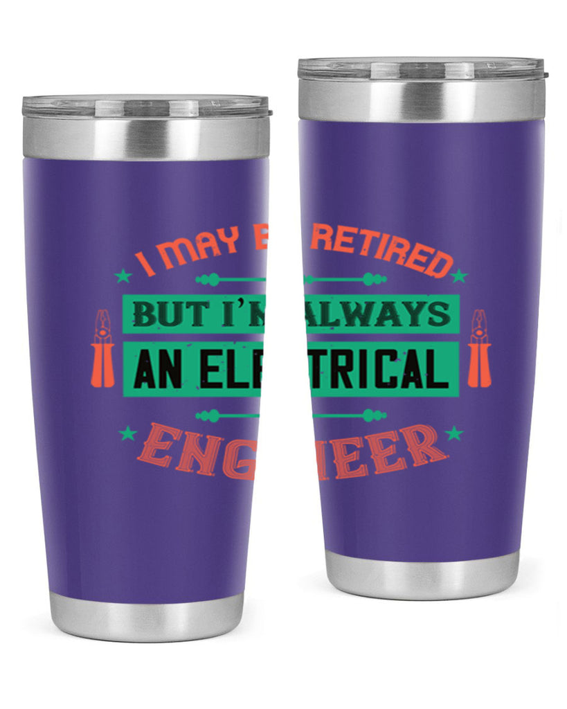 I may be retired but im always an electrical engineer Style 36#- electrician- tumbler
