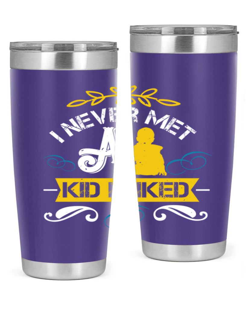 I never met a kid I liked Style 34#- baby- Tumbler