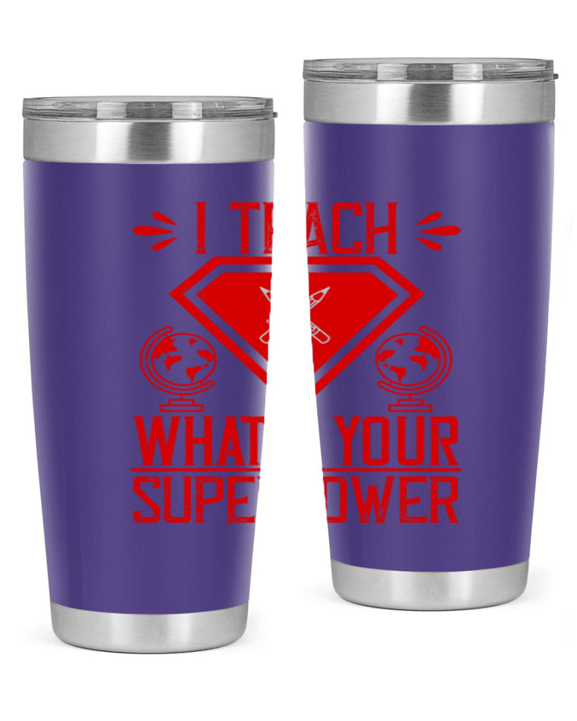 I teach what’s your superpower Style 102#- teacher- tumbler