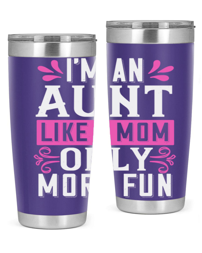 I’m an Aunt like a mom only more fun Style 42#- aunt- Tumbler