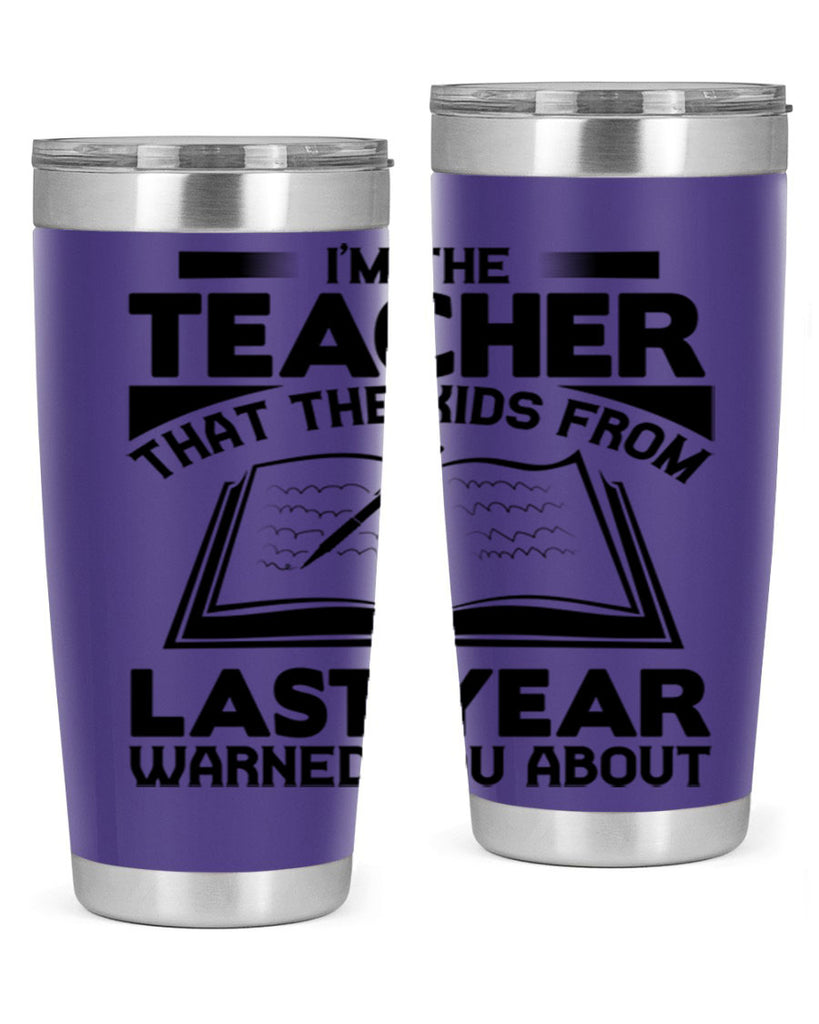 Im the teacher Style 114#- teacher- tumbler