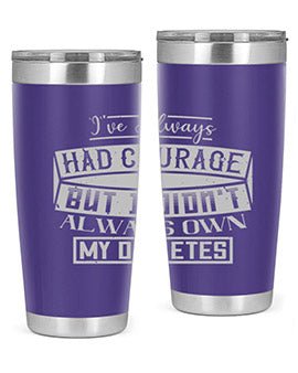 Ive always had courage But I didnt always own my diabetes Style 27#- diabetes- Tumbler