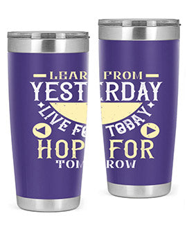 Learn from Yesterday Live for Today Hope for Tomorrow Style 22#- diabetes- Tumbler