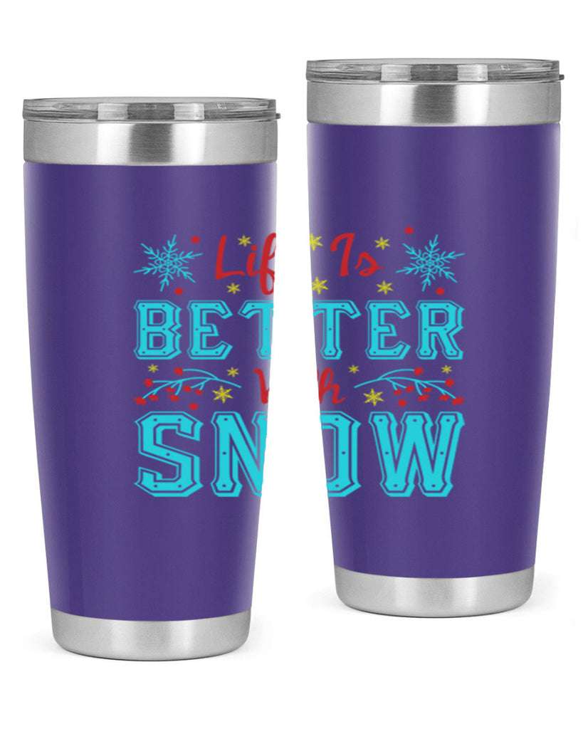 Life Is Better With Snow 301#- winter- Tumbler