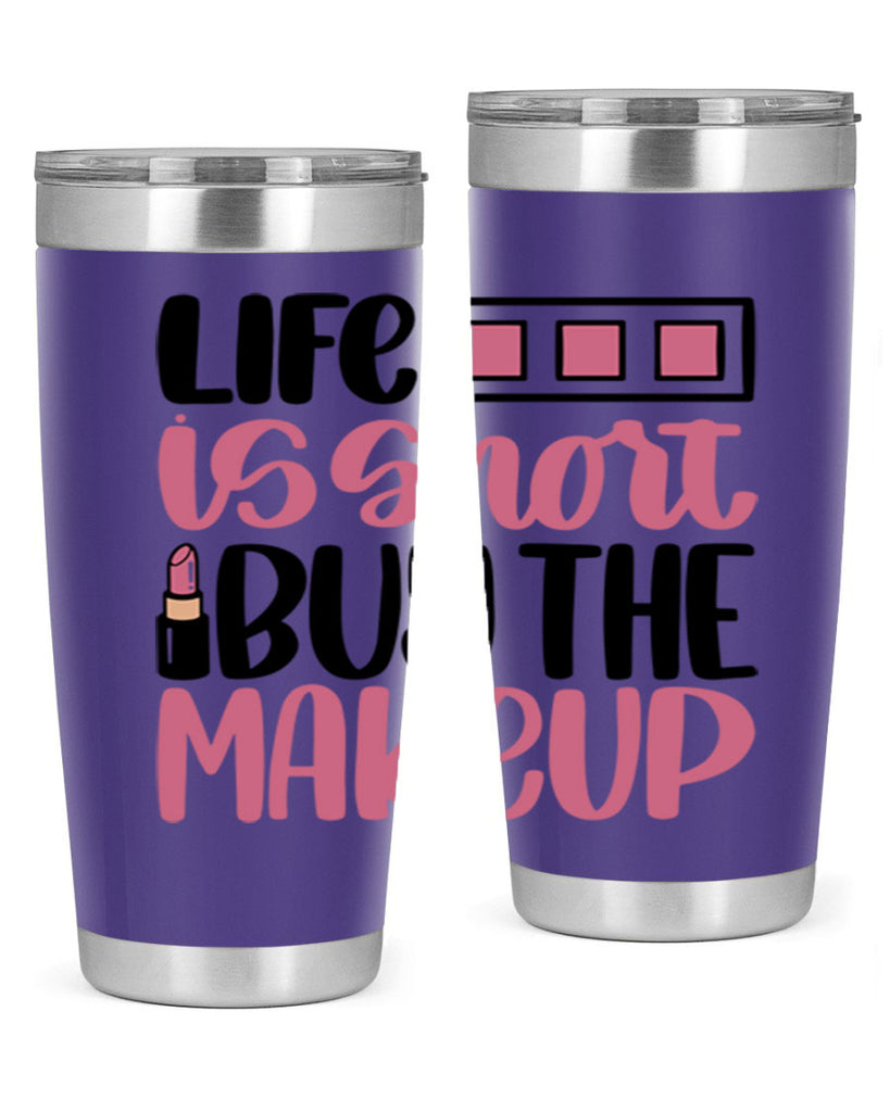 Life Is Short Buy Makeup Style 61#- make up- Tumbler
