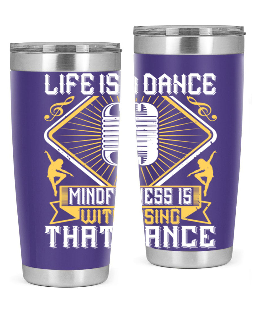 Life is a dance Mindfulness is witnessing that dance 24#- dance- Tumbler
