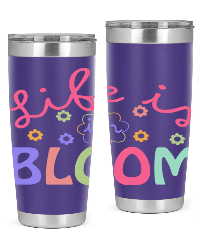 Life is in bloom299#- spring- Tumbler