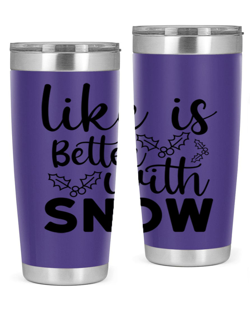 Like Is Better With Snow 303#- winter- Tumbler