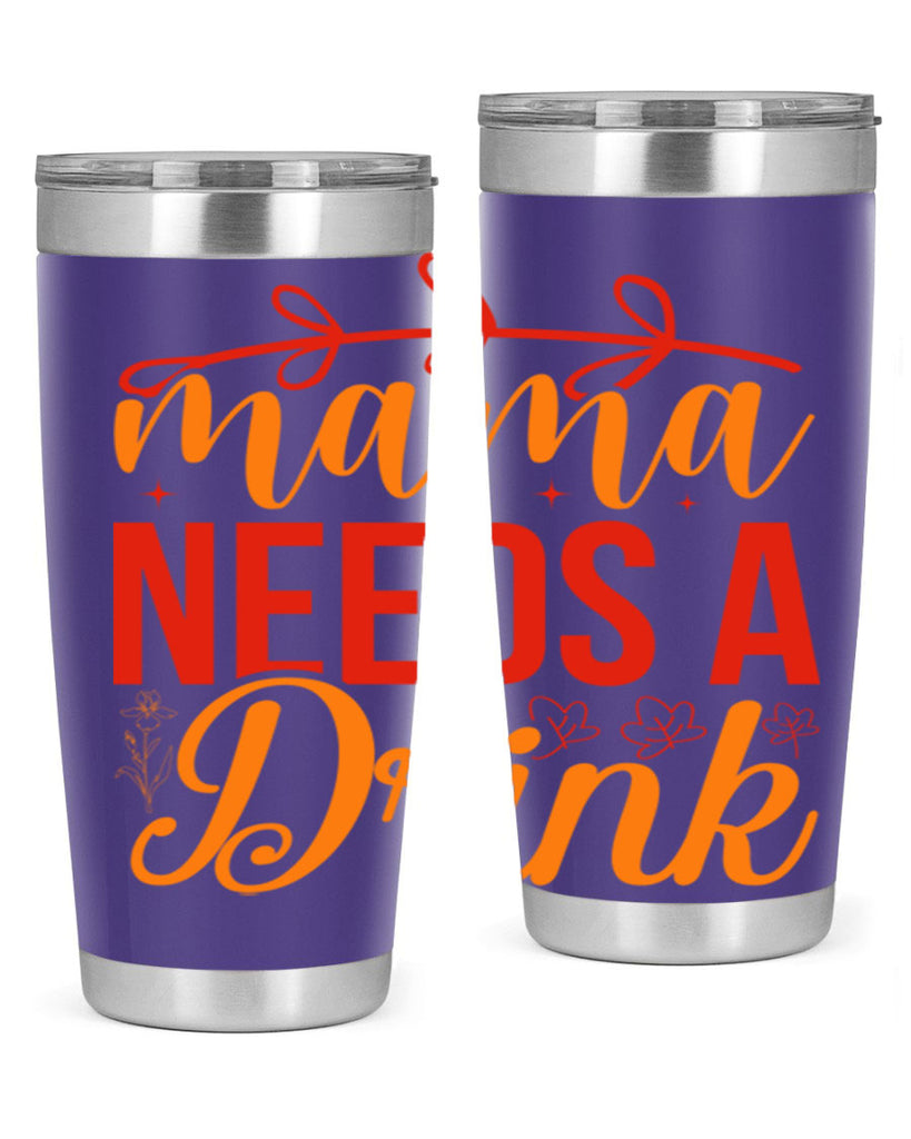 Mama needs a drink 338#- spring- Tumbler