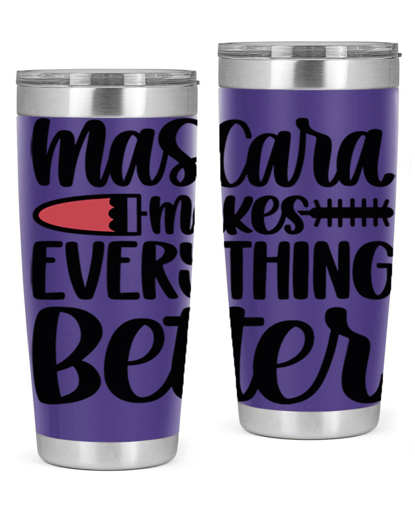 Mascara Makes Everything Better Style 39#- make up- Tumbler