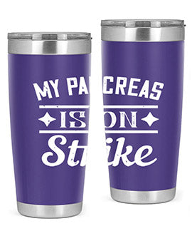 My Pancreas Is On Strike Style 21#- diabetes- Tumbler