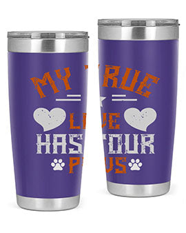 My True love has four Paws Style 153#- dog- Tumbler