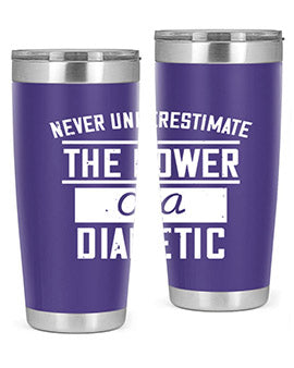 Never Underestimate The Power Of A Diabetic Style 18#- diabetes- Tumbler