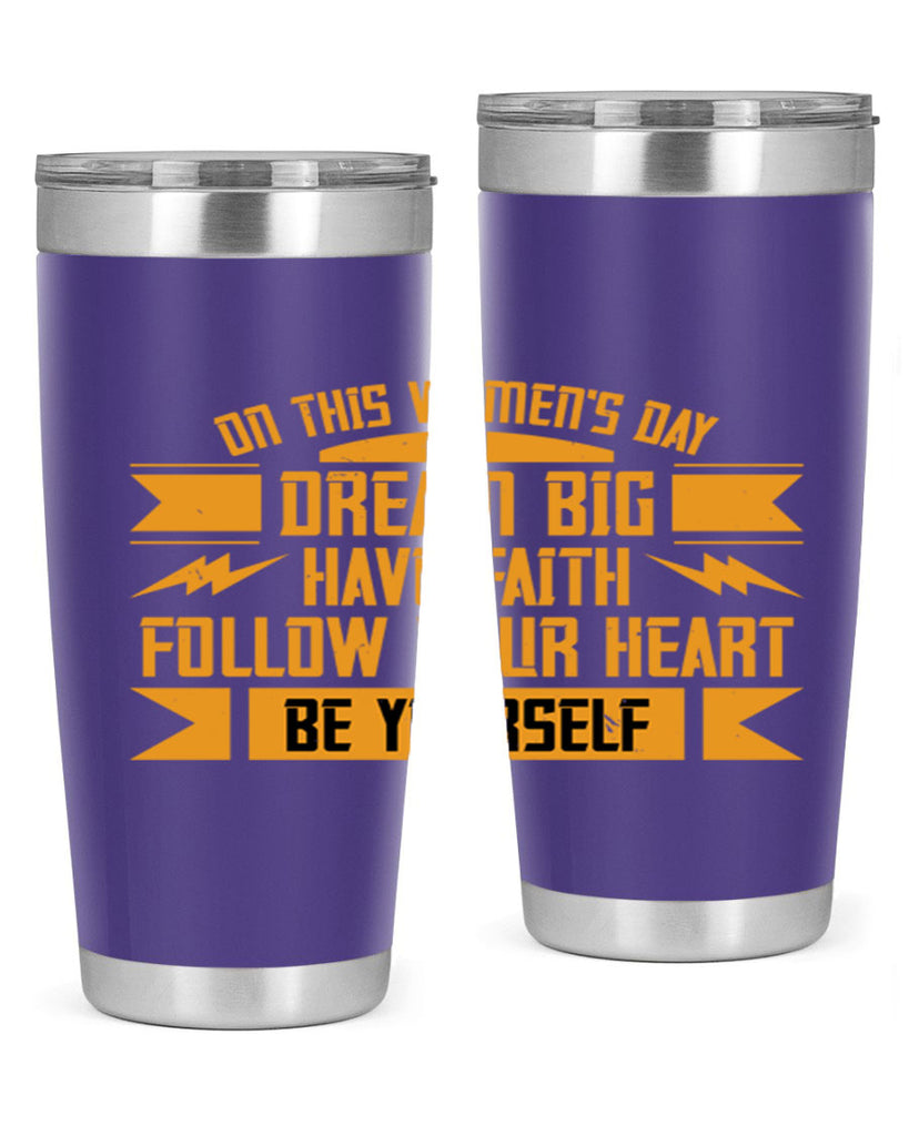 On this Womens Daydream big have faith Style 97#- womens day- Tumbler