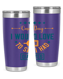 One Day I Would Love To Say I Had Diabetes Style 16#- diabetes- Tumbler