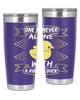 One is never alone with a rubber duck Style 23#- duck- Tumbler