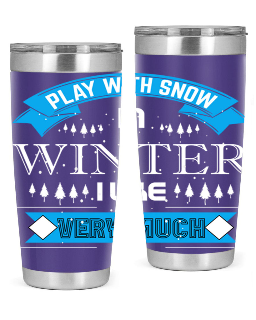 Play with Snow Winter 338#- winter- Tumbler