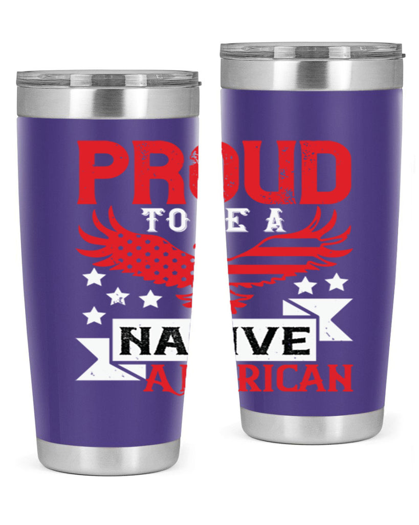 Proud to be a Native American Style 188#- Fourt Of July- Tumbler