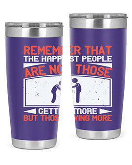Remember that the happiest people are not those getting more but those giving more Style 34#- volunteer- Tumbler