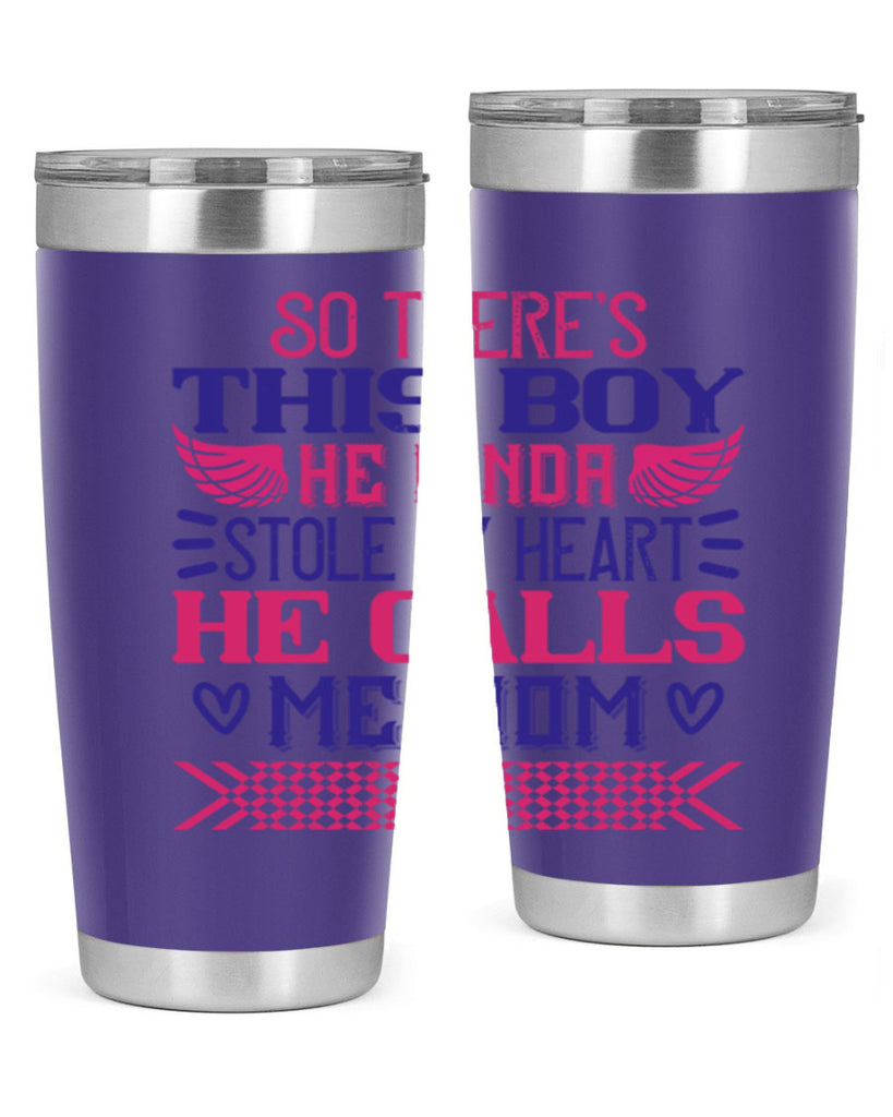 So there’s this boy He kinda stole my heart He calls me Mom Style 9#- baby- tumbler