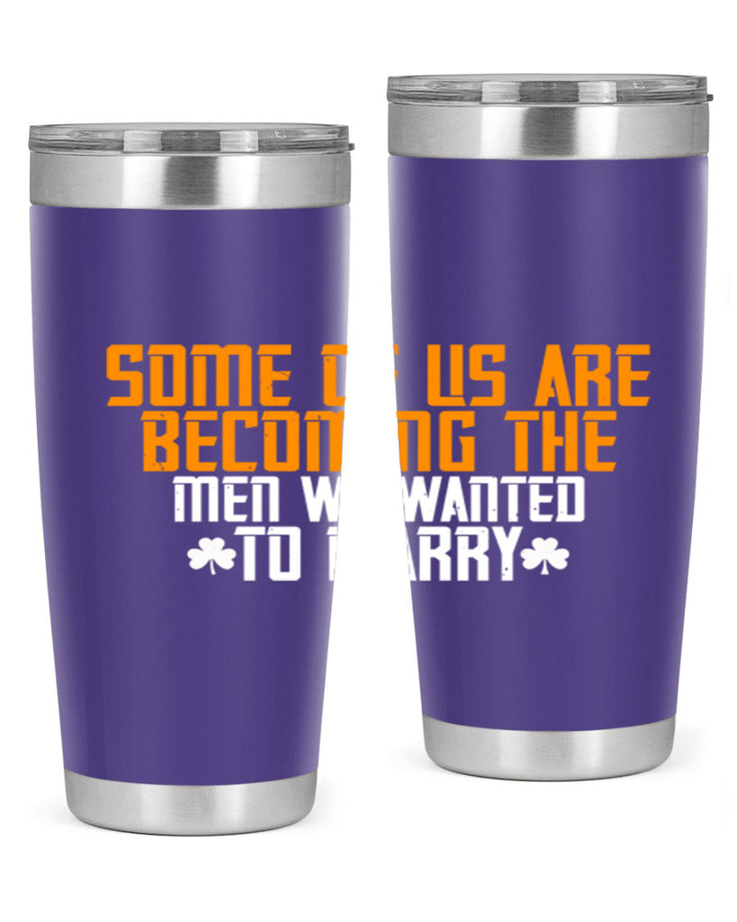 Some of us are becoming the men we wanted to marry Style 37#- womens day- Tumbler