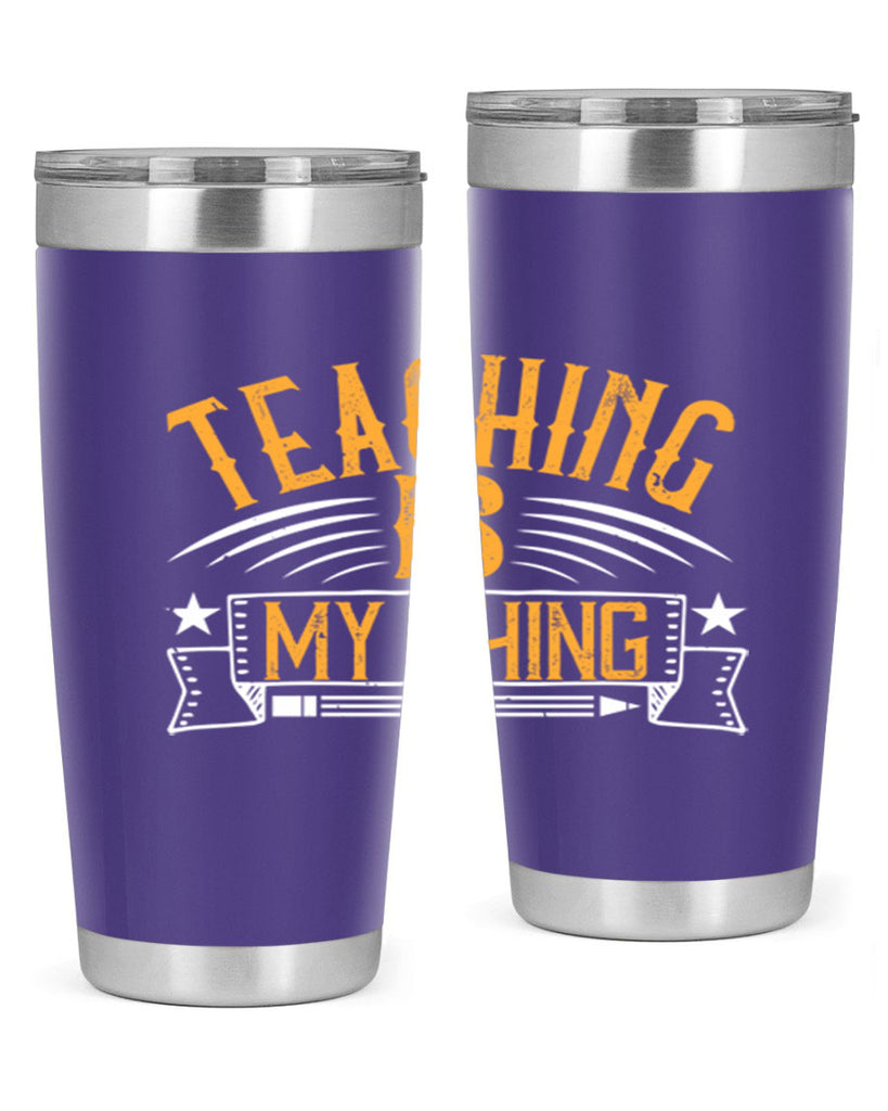 Teaching Is My Thing Style 9#- teacher- tumbler