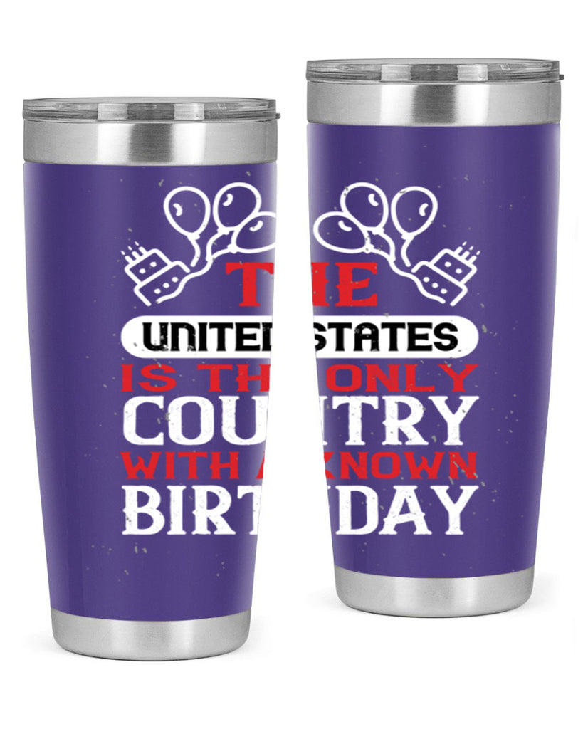 The United States is the only country with a known birthday Style 192#- Fourt Of July- Tumbler