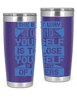 The best way to find yourself is to lose yourself in the service of others Style 25#- volunteer- Tumbler